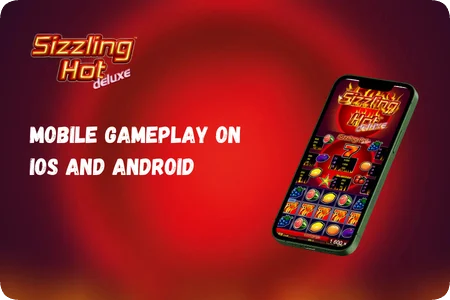 Mobile Gameplay on iOS and Android Sizzling Hot Deluxe